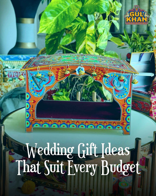 Wedding Gift Ideas That Suit Every Budget - Gul Khan Truck Art