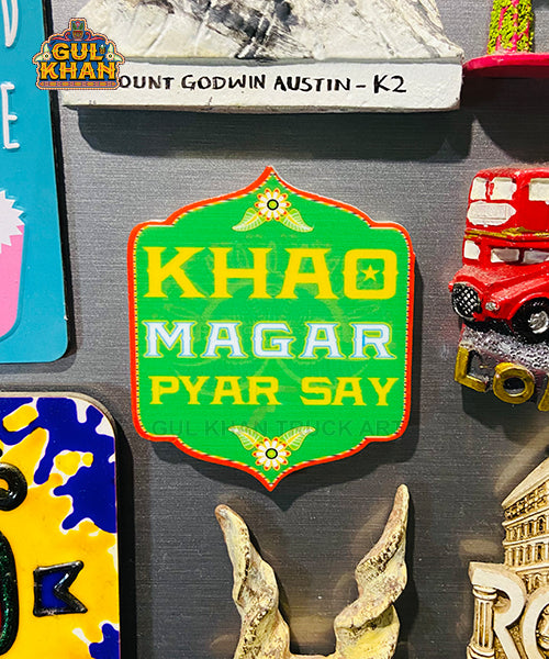 Khao Magar Pyaar Se Acrylic Fridge Magnet - Gul Khan Truck Art