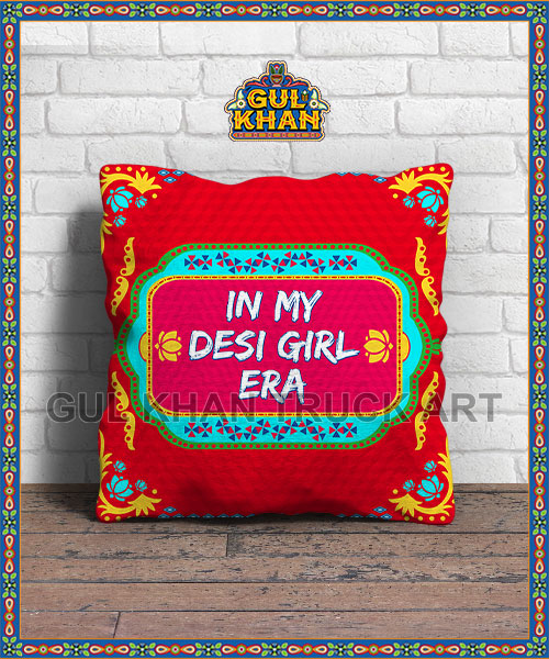 In My Desi Girl Era Printed Cushion Design - Gul Khan Truck Art